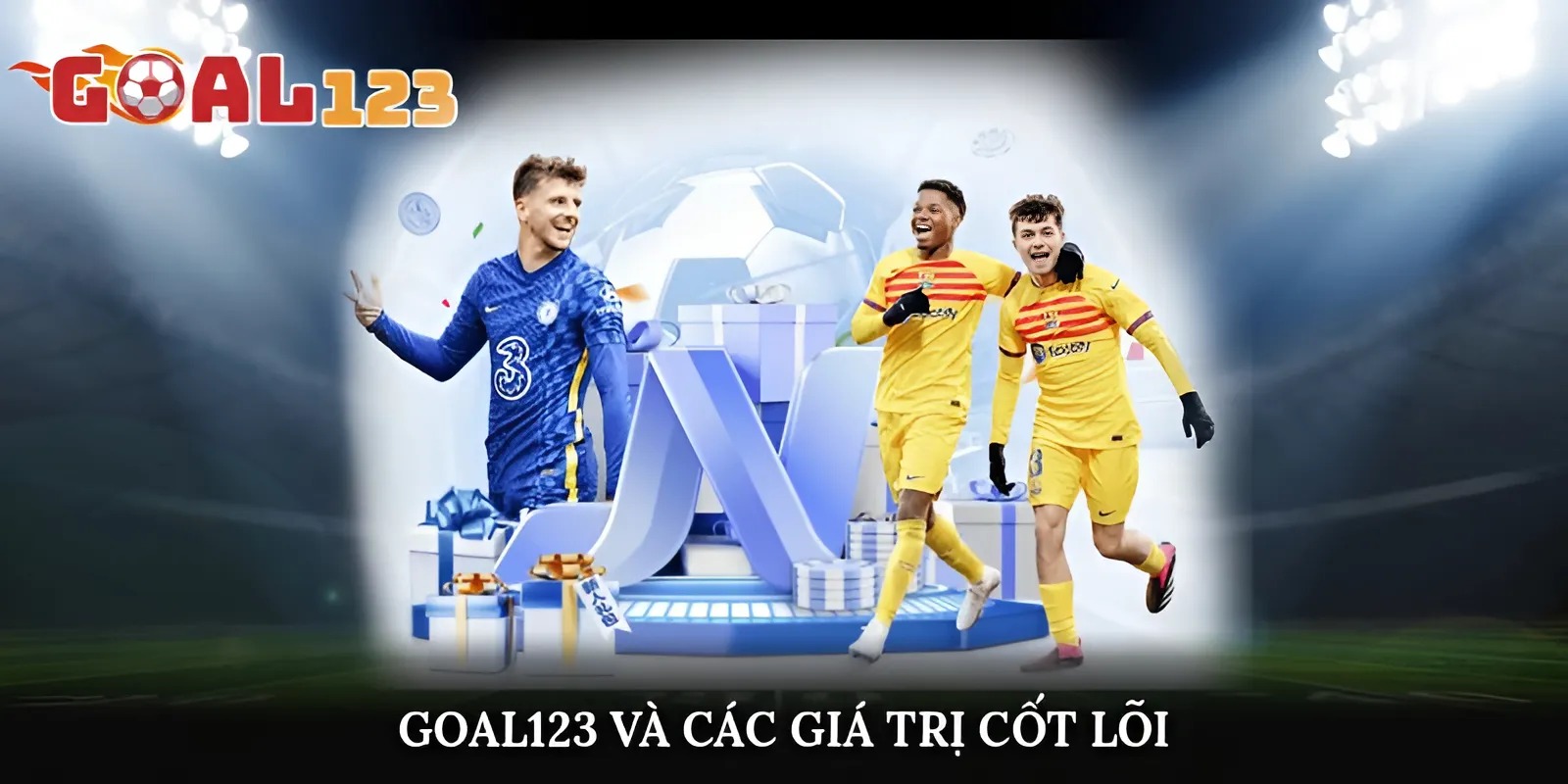 Goal123 xây dựng giá trị cốt lõi hướng đến lợi ích của người chơi