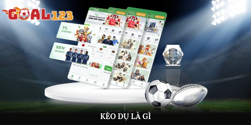 Kèo Dụ Là Gì? Dấu Hiệu Nhận Biết Cực Chuẩn Hiện Nay