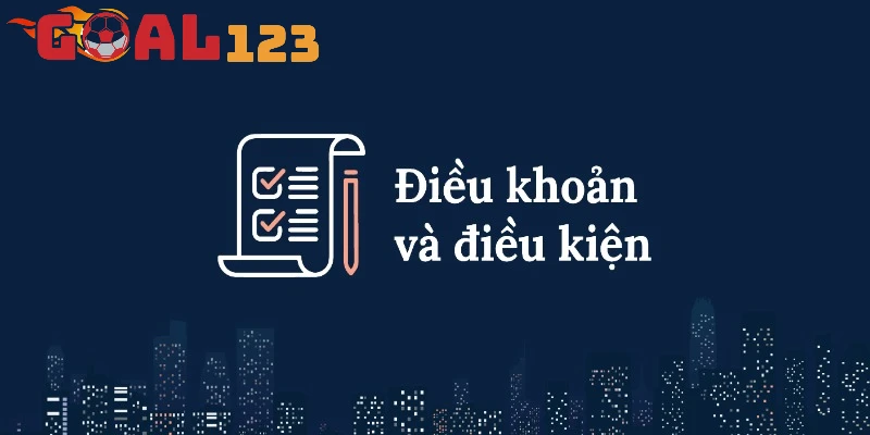 Khám phá về điều khoản điều kiện Goal123 Khám phá về điều khoản điều kiện Goal123