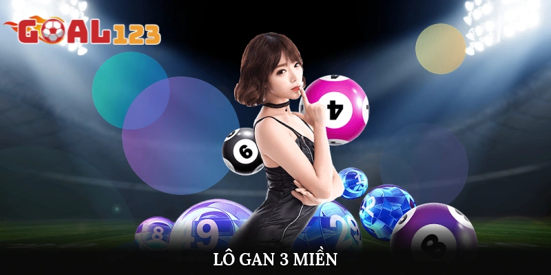 Lô Gan 3 Miền - Bí Quyết Đánh Thắng Nhanh, Thưởng Lớn