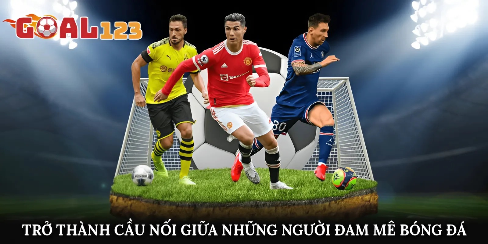 Trở thành cầu nối giữa những người đam mê bóng đá với nhau